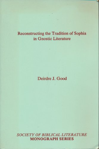 Stock image for Reconstructing the Tradition of Sophia in Gnostic Literature (Society of Biblical Literature Monograph Series) for sale by books4u31