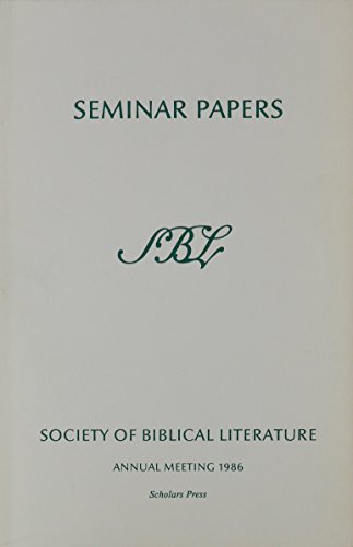 Beispielbild fr Society of Biblical Literature Seminar Papers Series: One Hundred Twenty-Second Annual Meeting November 22-25, 1986 Atlanta Marriott Marquis Atlanta, Georgia (SBL SEMINAR PAPERS) zum Verkauf von medimops