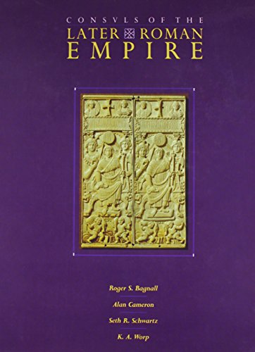 Consuls of the Later Roman Empire (Society for Classical Studies Philological Monographs) (9781555400996) by Bagnall, Roger S.; Cameron, Alan; Schwartz, Seth R.; Worp, Klaas A.