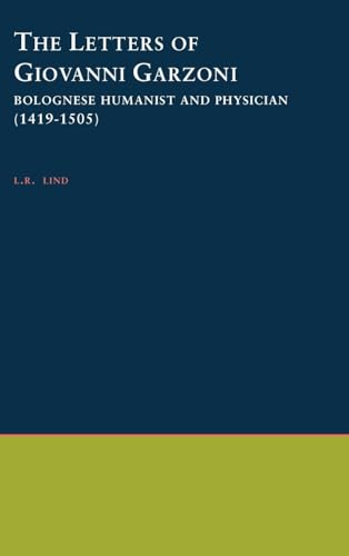 9781555401115: The Letters of Giovanni Garzoni: Bolognese Humanist and Physician (1419-1505): 33 (Society for Classical Studies Philological Monographs)