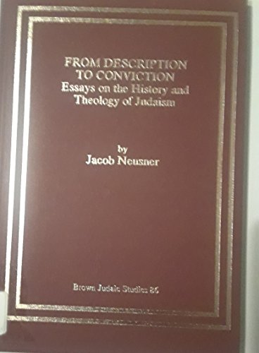 From Description to Conviction: Essays on the History and Theology of Judaism