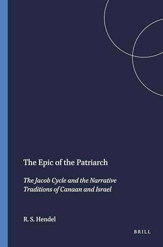 9781555401849: The Epic of the Patriarch: The Jacob Cycle and the Narrative Traditions of Canaan and Israel: 42 (Harvard Semitic Monographs)
