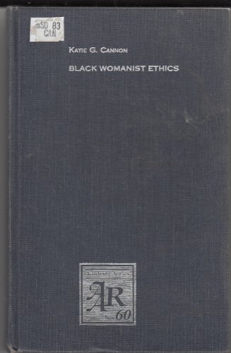 Black womanist ethics (American Academy of Religion academy series) (9781555402150) by Cannon, Katie G