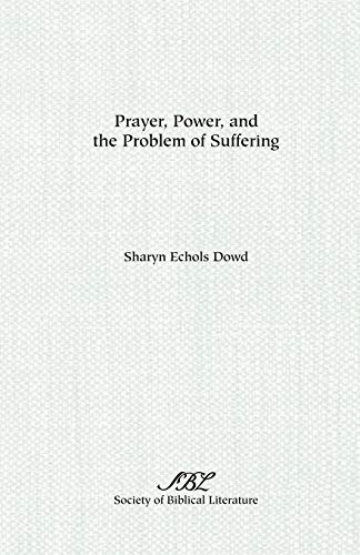 Stock image for Prayer, Power, and the Problem of Suffering : Mark 1 (22-25) in the Context of Markan Theology for sale by Better World Books