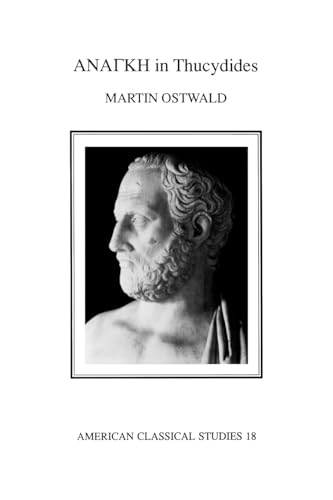 AnangkÃª in Thucydides (Society for Classical Studies American Classical Studies) (9781555402808) by Ostwald, Martin