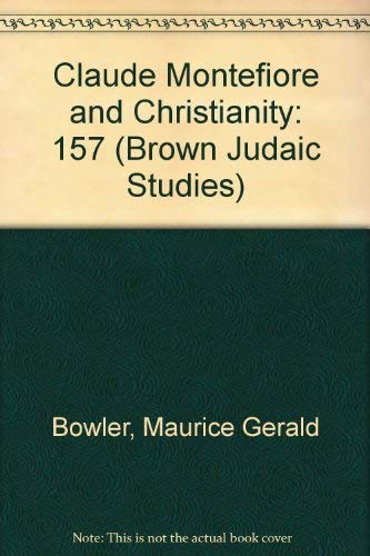 Stock image for Claude Montefiore and Christianity (Brown Judaic Studies) Bowler, Maurice Gerald for sale by Langdon eTraders