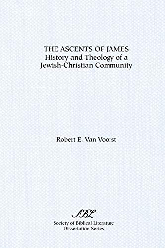 Stock image for The Ascents of James: History and Theology of a Jewish-Christian Community (Society of Biblical Literature Dissertation Series) for sale by WorldofBooks