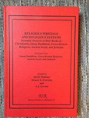 Beispielbild fr Religious Writings and Religious Systems: Systematic Analysis of Holy Books in Christianity, Islam, Buddhism, Greco-Roman Religions, Ancient Israel, and Judaism [Brown Studies in Religion, No. 01] zum Verkauf von Windows Booksellers