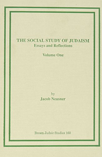 The Social Study of Judaism: Essays and Reflections (Volumes One and Two) (Program in Judaic Stud...