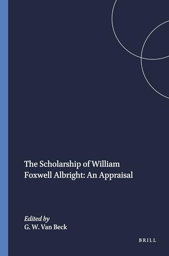 Imagen de archivo de The Scholarship Of William Foxwell Albright, An Appraisal. Papers Delivered At the Symposium "Homage to William Foxwell Albright, " the American Friends of the Israel Exploration Society, Rockville, Maryland, 1984. a la venta por Janet & Henry Hurley