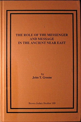 Beispielbild fr The Role of the Messenger and Message in the Ancient Near East: Oral and Written Communication in the Ancient Near East and in the Hebrew Scriptures: Communicators and Communiques in Context [Brown Judaic Studies, No. 169] zum Verkauf von Windows Booksellers