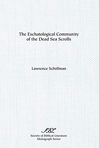 Beispielbild fr The Eschatological Community of the Dead Sea Scrolls (Society of Biblical Literature Monograph Series) zum Verkauf von Books From California