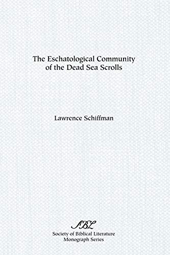 9781555403300: The Eschatological Community of the Dead Sea Scrolls: 38 (Society of Biblical Literature Monograph Series)