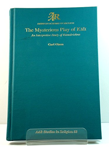 Beispielbild fr The Mysterious Play of Kali: A Interpretive Study of Ramakrishna [AAR Studies in Religion, 56] zum Verkauf von Windows Booksellers