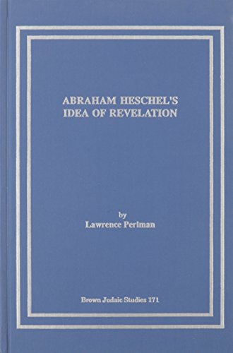 9781555403508: Abraham Heschel's Idea of Revelation: 171 (Brown Judaic Studies)