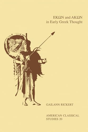 HekÃ´n and AkÃ´n in Early Greek Thought (American Philological Association American Classical Stu...