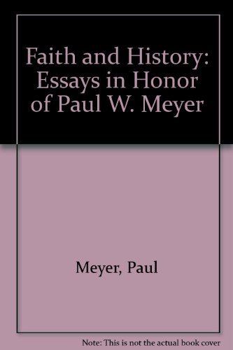 Faith and History: Essays in Honor of Paul W. Meyer (9781555403836) by Carroll, John T.; Cosgrove, Charles H.