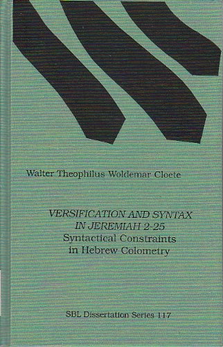 Beispielbild fr Versification and Syntax in Jeremiah 2-25: Syntactical Constraints in Hebrew Colometry [SBL, Dissertation Series, No. 117] zum Verkauf von Windows Booksellers