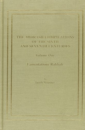 Stock image for The Midrash Compilations of the Sixth and Seventh Centuries. An Introduction to the Rhetorical, Logical, and Topical Program. Lamentations Rabbah for sale by Kennys Bookshop and Art Galleries Ltd.