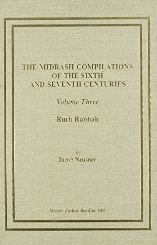 Stock image for The Midrash Compilations of the Sixth and Seventh Centuries. An Introduction to the Rhetorical, Logical, and Topical Program, Ruth Rabbah. for sale by Kennys Bookshop and Art Galleries Ltd.