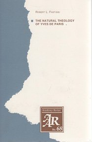 Beispielbild fr The Natural Theology of Yves De Paris, 1588-1678 (American Academy of Religion Academy Series) zum Verkauf von Housing Works Online Bookstore