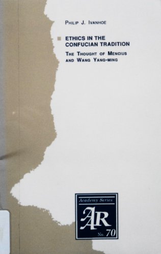 9781555404512: Ethics in the Confucian Tradition : the Thought of Mencius and Wang Yang- (American Academy of Religion Academy Series)