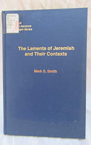 9781555404604: The Laments of Jeremiah and Their Contexts: A Literary and Redactional Study of Jeremiah 11-20 (Society of Biblical Literature Monograph Series)