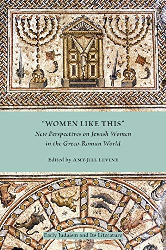 Imagen de archivo de Women Like This": New Perspectives on Jewish Women in the Greco-Roman World (Early Judaism and Its Literature) a la venta por Books From California