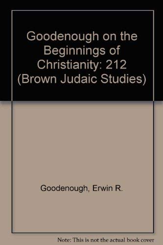 Beispielbild fr Goodenough on the Beginnings of Christianity zum Verkauf von Ergodebooks
