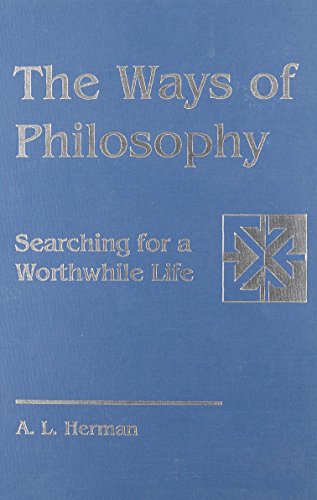 The Ways of Philosophy: Searching for a Worthwhile Life (Harvard Semitic Monographs) (9781555405151) by Herman, A L.