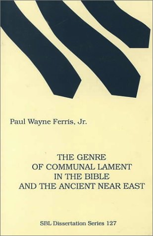 The Genre of Communal Lament in the Bible and the Ancient Near East (DISSERTATION SERIES (SOCIETY OF BIBLICAL LITERATURE)) (9781555405434) by Ferris, Paul W.