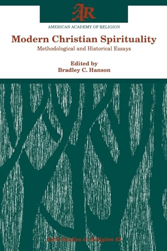 Beispielbild fr Modern Christian Spirituality: Methodological and Historical Essays (A.A.R. Studies in Religion): 62 zum Verkauf von AwesomeBooks