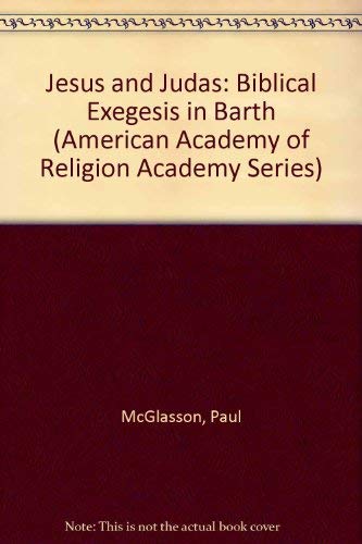 Beispielbild fr Jesus and Judas : Biblical Exegesis in Barth zum Verkauf von Better World Books