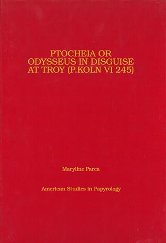 Stock image for Ptocheia : or: Odysseus in disguise at Troy : (P. Kln VI 245). for sale by Kloof Booksellers & Scientia Verlag