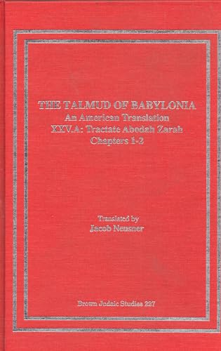 Stock image for The Talmud of Babylonia: An American Translation. XXV.A: Bavli Tractate Avodah Zarah. Chapters 1-2. for sale by Henry Hollander, Bookseller