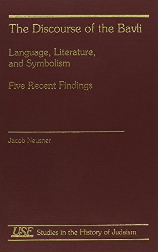 9781555406509: The Discourse of the Bavli: Language, Literature, and Symbolism : Five Recent Findings