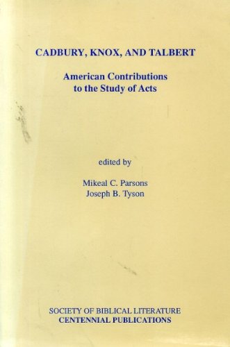 Stock image for Cadbury, Knox, and Talbert: American Contributions to the Study of Acts (Biblical Scholarship in North America / Society of Biblical Literature) for sale by Light Bookstall