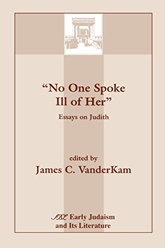 Beispielbild fr No One Spoke Ill of Her: Essays on Judith zum Verkauf von ThriftBooks-Atlanta