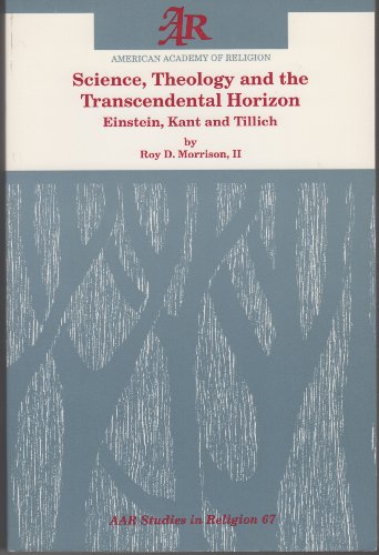 Stock image for Science, Theology, and the Transcendental Horizon: Einstein, Kant, and Tillich (Aar Studies in Religion) for sale by BASEMENT BOOKS