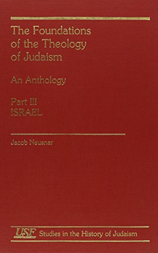 The Foundations of the Theology of Judaism: An Anthology, Part 3: Israel (9781555407148) by Neusner, Jacob