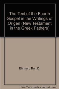 

The Text of the Fourth Gospel in the Writings of Origen, volume 1 [Society of Biblical Literature, The New Testament in the Greek Fathers, No. 3]