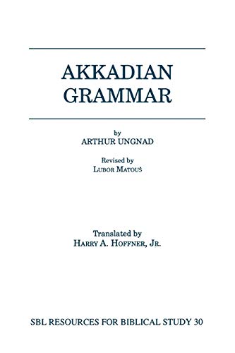 Beispielbild fr Akkadian Grammar (Society of Biblical Literature [SBL] Resources for Biblical Study, 30) (English, Akkadian and German Edition) zum Verkauf von Books From California