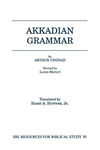 Akkadian Grammar (Society of Biblical Literature [SBL] Resources for Biblical Study, 30) (English...