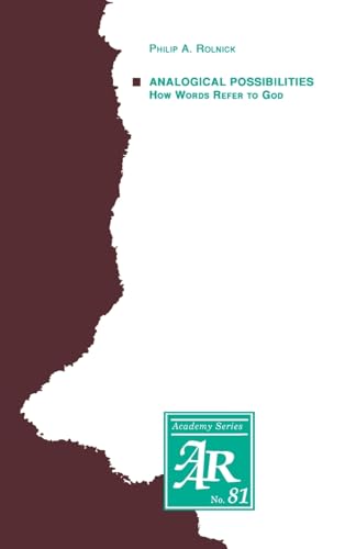 

Analogical Possibilities: How Words Refer to God (AAR Academy Series)