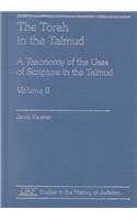 The Torah in the Talmud, A Taxonomy of the Uses of Scripture in the talmud (Studies in the Histor...