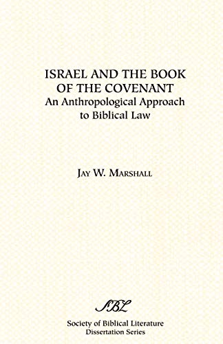 9781555408329: Israel and the Book of the Covenant: An Anthropological Approach to Biblical Law (DISSERTATION SERIES (SOCIETY OF BIBLICAL LITERATURE))