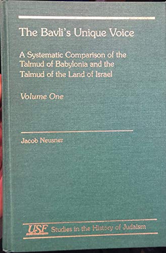 9781555408343: The Bavli's Unique Voice: A Systematic Comparison of the Talmud of Babylonia and the Talmud of the Land of Israel (001)