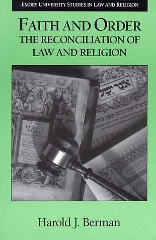 Imagen de archivo de Faith and Order: The Reconciliation of Law and Religion (Emory University Studies in Law and Religion, No. 3) (Emory University Studies in Law & Religion) a la venta por GF Books, Inc.