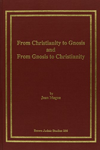 9781555408558: From Christianity to Gnosis and from Gnosis to Christianity: An Itinerary Through the Texts to and from the Tree of Paradise (Brown Judaic Studies)