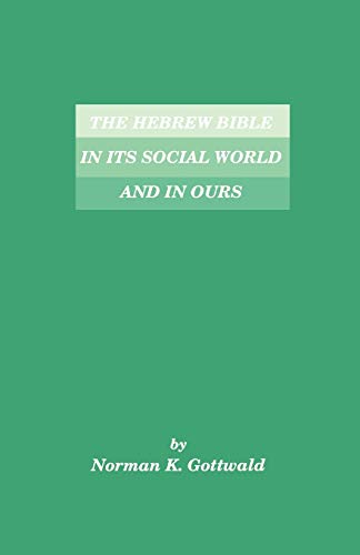 The Hebrew Bible in Its Social World and in Ours (Society of Biblical Literature Semeia Studies) - Gottwald, Norman K.